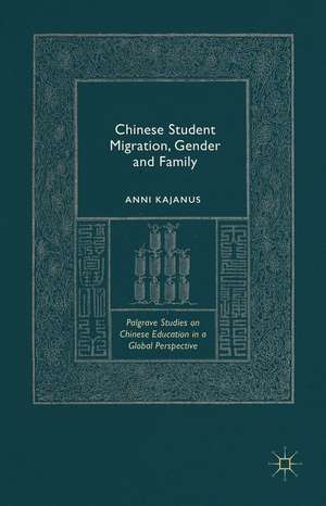 Chinese Student Migration, Gender and Family de Anni Kajanus