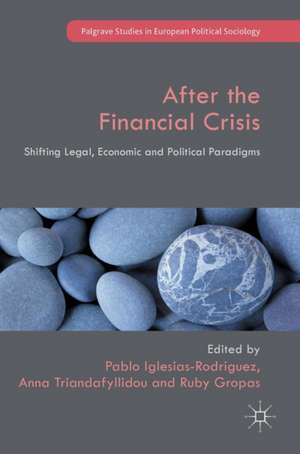 After the Financial Crisis: Shifting Legal, Economic and Political Paradigms de Pablo Iglesias-Rodriguez