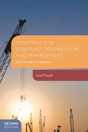 Construction Contract Preparation and Management: From concept to completion de Geoff Powell