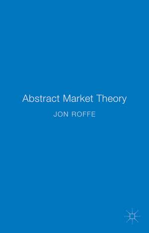 Abstract Market Theory de Jonathan Roffe