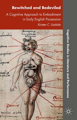 Bewitched and Bedeviled: A Cognitive Approach to Embodiment in Early English Possession de K. Uszkalo