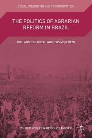 The Politics of Agrarian Reform in Brazil: The Landless Rural Workers Movement de Wilder Robles