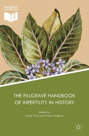 The Palgrave Handbook of Infertility in History: Approaches, Contexts and Perspectives de Gayle Davis