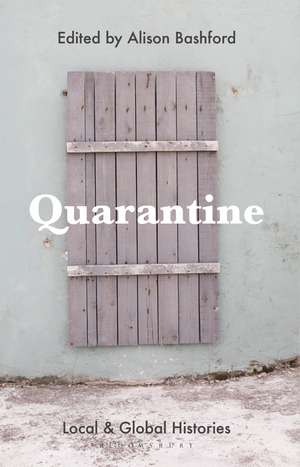 Quarantine: Local and Global Histories de Alison Bashford