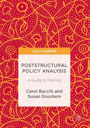 Poststructural Policy Analysis: A Guide to Practice de Carol Bacchi