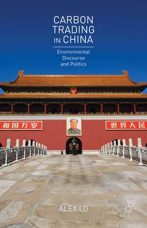 Carbon Trading in China: Environmental Discourse and Politics de Alex Lo