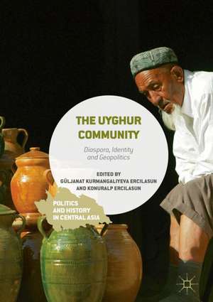 The Uyghur Community: Diaspora, Identity and Geopolitics de Güljanat Kurmangaliyeva Ercilasun