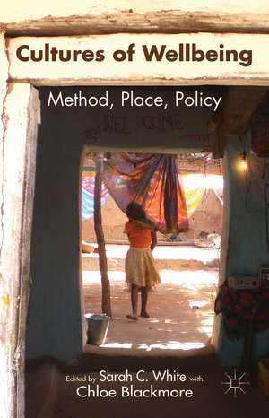 Cultures of Wellbeing: Method, Place, Policy de Sarah White