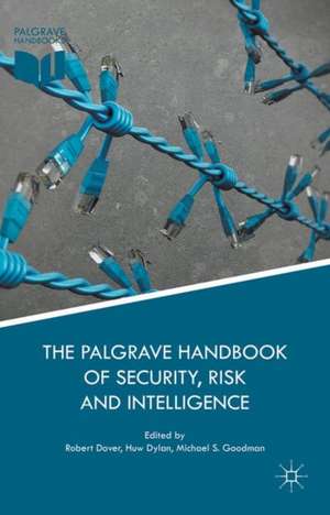 The Palgrave Handbook of Security, Risk and Intelligence de Robert Dover