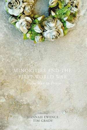 Minorities and the First World War: From War to Peace de Hannah Ewence