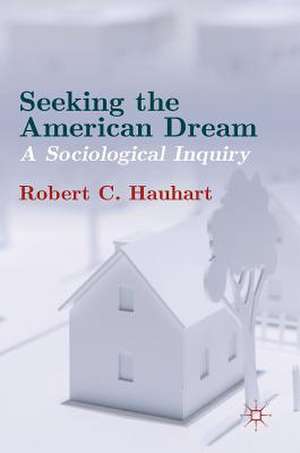 Seeking the American Dream: A Sociological Inquiry de Robert C. Hauhart