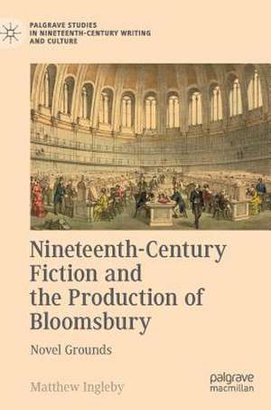 Nineteenth-Century Fiction and the Production of Bloomsbury: Novel Grounds de Matthew Ingleby