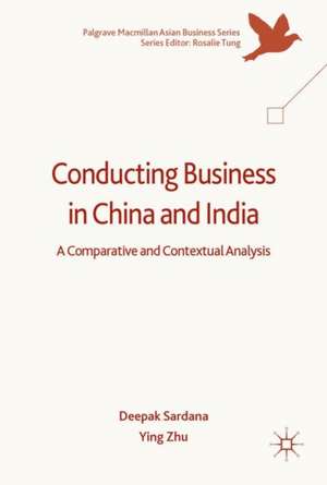 Conducting Business in China and India: A Comparative and Contextual Analysis de Deepak Sardana