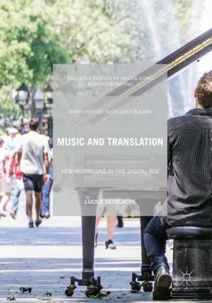 Music and Translation: New Mediations in the Digital Age de Lucile Desblache