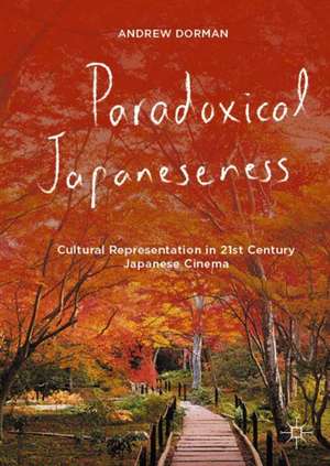 Paradoxical Japaneseness: Cultural Representation in 21st Century Japanese Cinema de Andrew Dorman