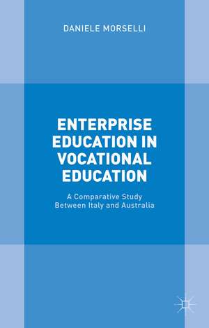 Enterprise Education in Vocational Education: A Comparative Study Between Italy and Australia de Daniele Morselli