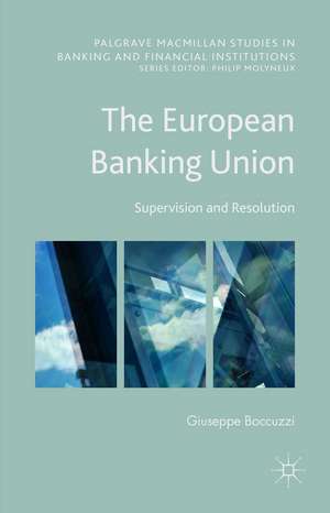 The European Banking Union: Supervision and Resolution de Giuseppe Boccuzzi