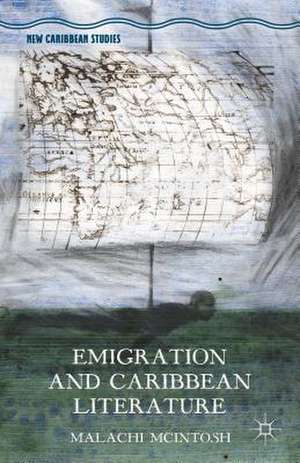 Emigration and Caribbean Literature de Malachi McIntosh