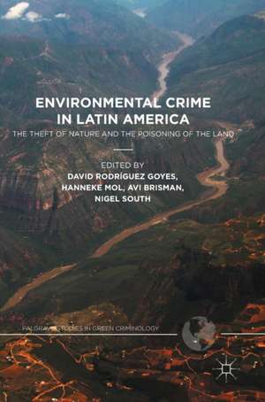 Environmental Crime in Latin America: The Theft of Nature and the Poisoning of the Land de David Rodríguez Goyes