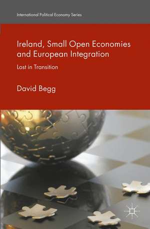 Ireland, Small Open Economies and European Integration: Lost in Transition de D. Begg