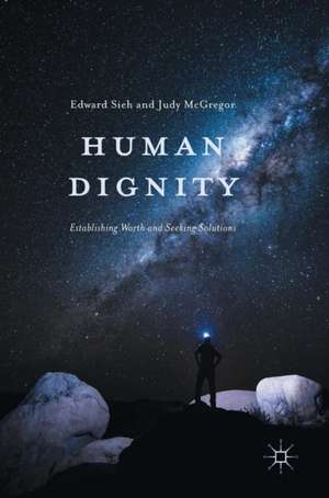 Human Dignity: Establishing Worth and Seeking Solutions de Edward Sieh