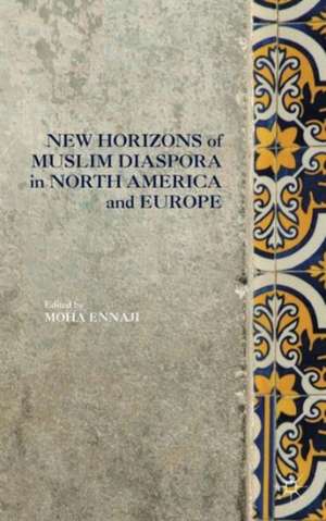 New Horizons of Muslim Diaspora in Europe and North America de Moha Ennaji