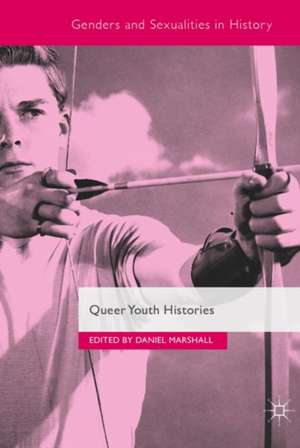 Queer Youth Histories de Daniel Marshall