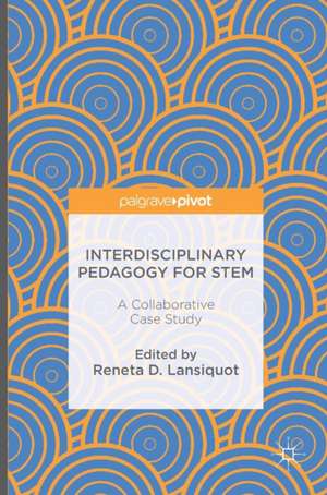 Interdisciplinary Pedagogy for STEM: A Collaborative Case Study de Reneta D. Lansiquot