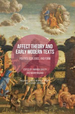 Affect Theory and Early Modern Texts: Politics, Ecologies, and Form de Amanda Bailey