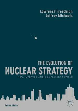 The Evolution of Nuclear Strategy: New, Updated and Completely Revised de Lawrence Freedman