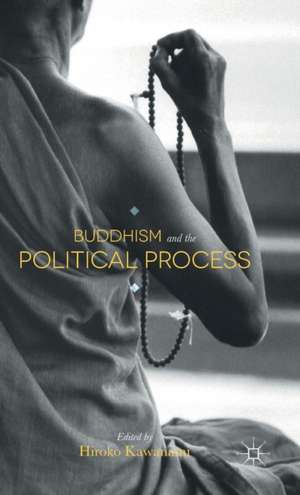 Buddhism and the Political Process de Hiroko Kawanami