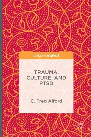 Trauma, Culture, and PTSD de C. Fred Alford