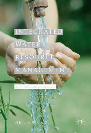 Integrated Water Resource Management: An Interdisciplinary Approach de Neil S. Grigg