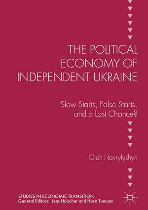 The Political Economy of Independent Ukraine: Slow Starts, False Starts, and a Last Chance? de Oleh Havrylyshyn