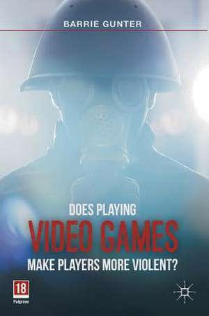 Does Playing Video Games Make Players More Violent? de Barrie Gunter