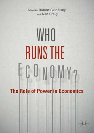 Who Runs the Economy?: The Role of Power in Economics de Robert Skidelsky