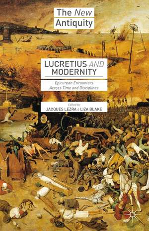 Lucretius and Modernity: Epicurean Encounters Across Time and Disciplines de Jacques Lezra