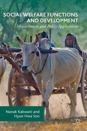 Social Welfare Functions and Development: Measurement and Policy Applications de Nanak Kakwani