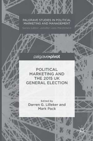 Political Marketing and the 2015 UK General Election de Darren G. Lilleker