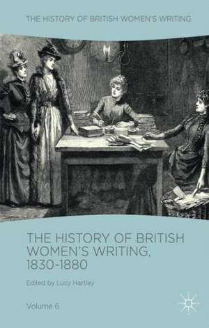 The History of British Women's Writing, 1830-1880: Volume Six de Lucy Hartley