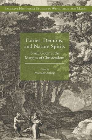 Fairies, Demons, and Nature Spirits: 'Small Gods' at the Margins of Christendom de Michael Ostling