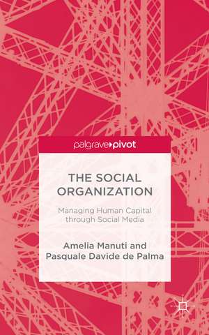 The Social Organization: Managing Human Capital through Social Media de Amelia Manuti