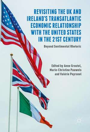 Revisiting the UK and Ireland’s Transatlantic Economic Relationship with the United States in the 21st Century: Beyond Sentimental Rhetoric de Anne Groutel