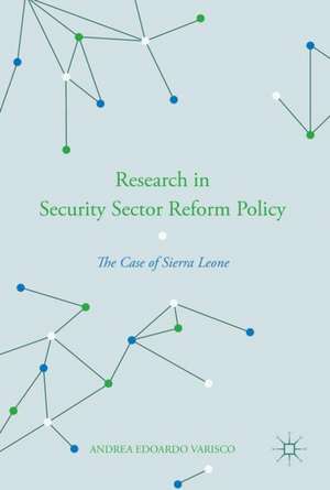 Research in Security Sector Reform Policy: The Case of Sierra Leone de Andrea Edoardo Varisco