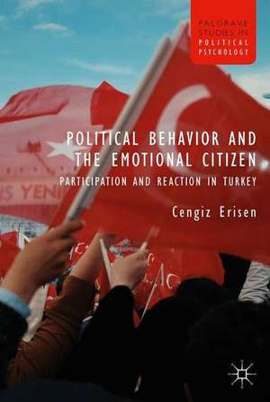 Political Behavior and the Emotional Citizen: Participation and Reaction in Turkey de Cengiz Erisen