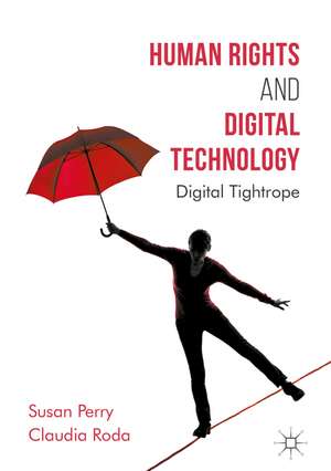 Human Rights and Digital Technology: Digital Tightrope de Susan Perry