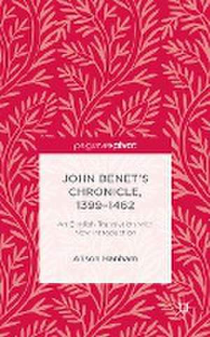 John Benet’s Chronicle, 1399-1462: An English Translation with New Introduction de Alison Hanham