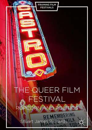 The Queer Film Festival: Popcorn and Politics de Stuart James Richards