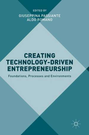 Creating Technology-Driven Entrepreneurship: Foundations, Processes and Environments de Giuseppina Passiante