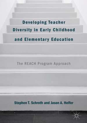 Developing Teacher Diversity in Early Childhood and Elementary Education: The REACH Program Approach de Stephen T. Schroth